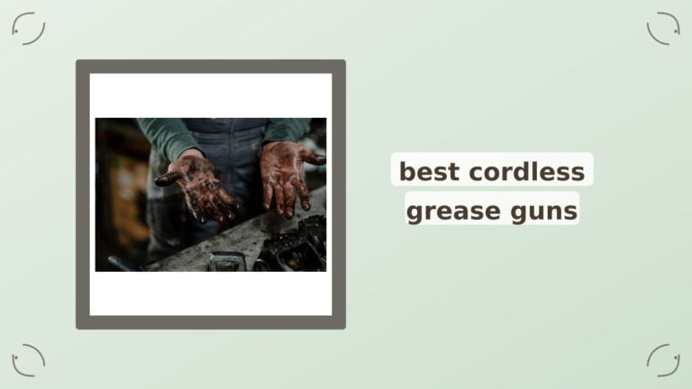 Best Cordless Grease Guns: A Curator’s Take on the Top 5 Models