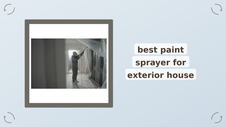 Best Paint Sprayer for Exterior House: A Curated Roundup
