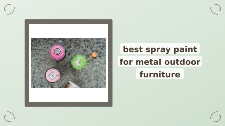 Best Spray Paint for Metal Outdoor Furniture In 2026: A Curated Roundup