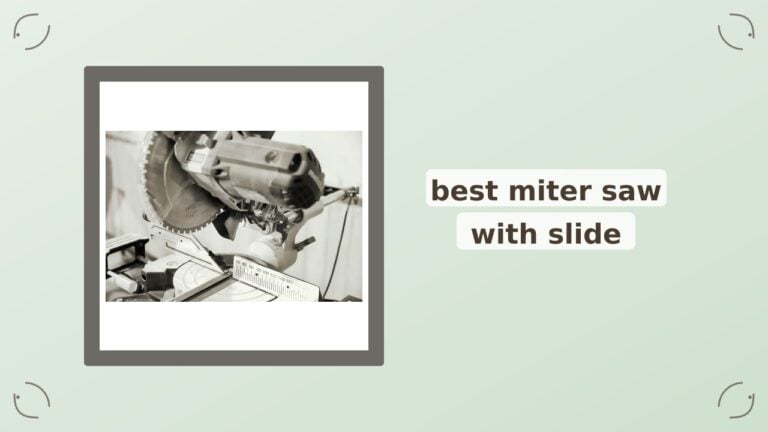 Best Miter Saw With Slide: 9 Top Picks for Precision Cuts in 2026